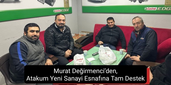 Murat Değirmenci’den, Atakum Yeni Sanayi Esnafına Tam Destek