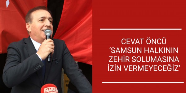 CHP SAMSUN BÜYÜKŞEHİR BELEDİYE BAŞKAN ADAYI CEVAT ÖNCÜ ÇARŞAMBA VE TERME’DE KONUŞTU