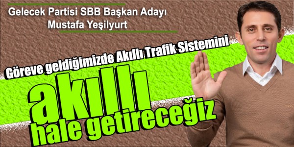 Mustafa Yeşilyurt akıllı trafik sistemini akıllı hale getireceğiz