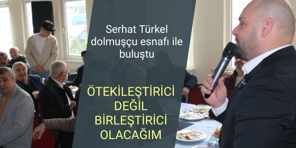 Serhat Türkel dolmuşçu esnafı ile buluştu