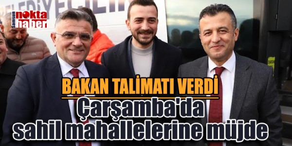 Çarşamba'da sahil mahallelerine müjde