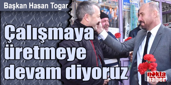 Başkan Togar: “Çalışmaya üretmeye devam diyoruz”