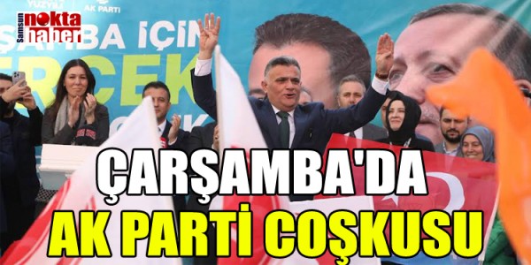 ÇARŞAMBA'DA AK PARTİ COŞKUSU