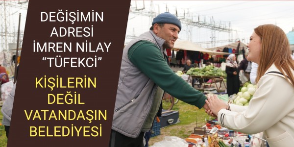 İMREN NİLAY TÜFEKÇİ KİŞİLERİN DEĞİL VATANDAŞIN BELEDİYESİ