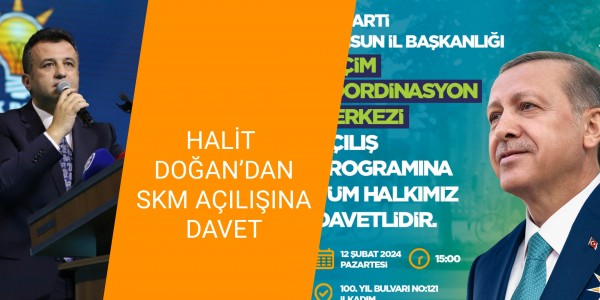 AK PARTİ BÜYÜKŞEHİR ADAYI HALİT  DOĞAN’DAN SKM AÇILIŞINA DAVET