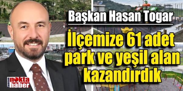 Başkan Togar: “İlçemize 61 adet park ve yeşil alan kazandırdık”