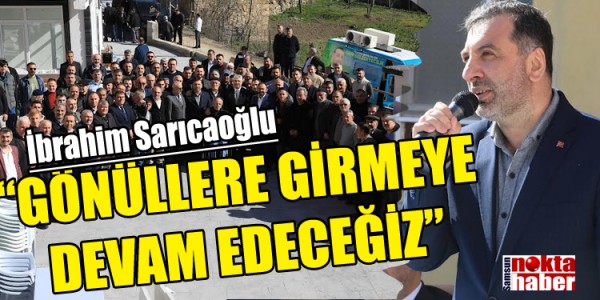 SARICAOĞLU, “GÖNÜLLERE GİRMEYE DEVAM EDECEĞİZ”