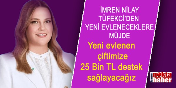 İMREN NİLAY TÜFEKCİ’DEN YENİ EVLENECEKLERE MÜJDE