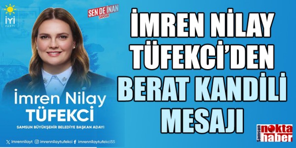 TÜFEKCİ’DEN BERAT KANDİLİ MESAJI