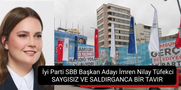 İyi Parti SBB Başkan Adayı İmren Nilay Tüfekci SAYGISIZ VE SALDIRGANCA BİR TAVIR