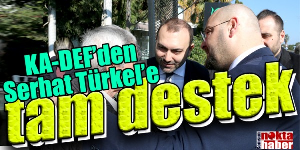 KA-DEF’den Serhat Türkel’e tam destek