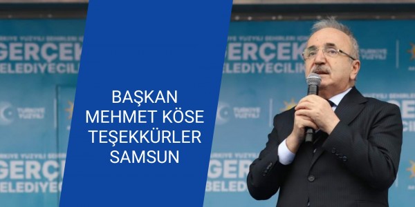 BAŞKAN KÖSE: TEŞEKKÜRLER SAMSUN