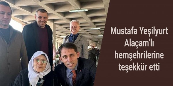 Mustafa Yeşilyurt Alaçam’lı hemşehrilerine teşekkür etti