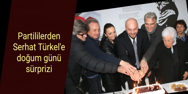 Partililerden Türkel'e doğum günü sürprizi