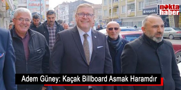 Adem Güney: Kaçak Billboard Asmak Haramdır
