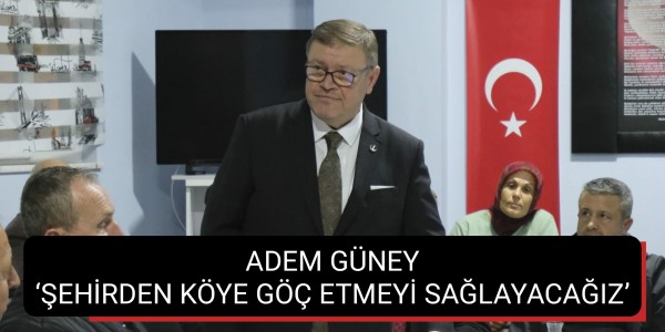 ŞEHİRDEN KÖYE GÖÇ ETMEYİ SAĞLAYACAĞIZ