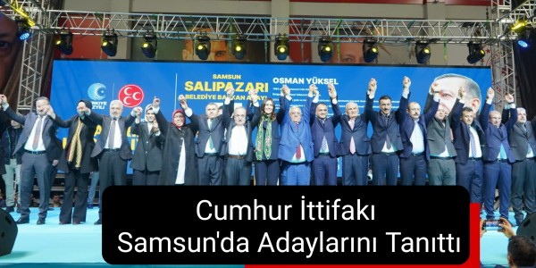 Cumhur İttifakı Samsun'da Adaylarını Tanıttı
