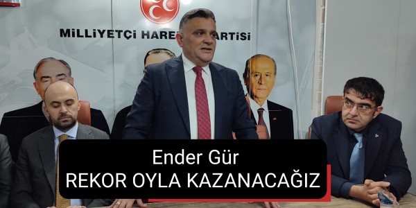 Ender Gür SEÇİMİ REKOR OYLA KAZANACAĞIZ