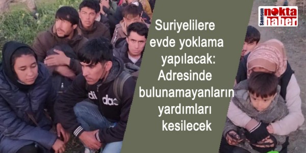 Suriyelilere evde yoklama yapılacak Adresinde bulunamayanların yardımları kesilecek