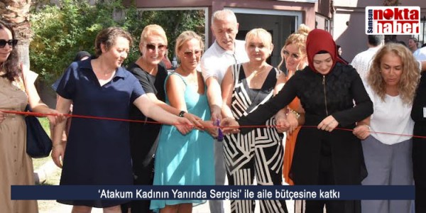Atakum Kadının Yanında Sergisi ile aile bütçesine katkı