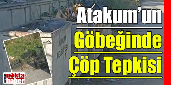 Atakum’un Göbeğinde Çöp Tepkisi 