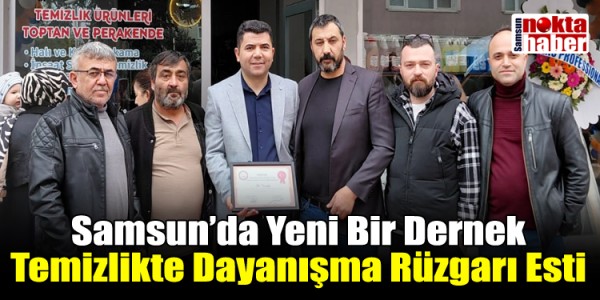 Samsun’da Yeni Bir Dernek: Temizlikte Dayanışma Rüzgarı Esti