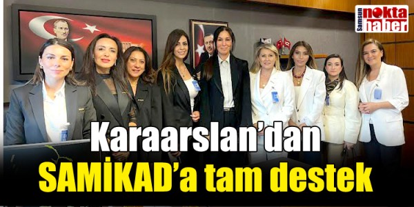 Karaarslan’dan SAMİKAD’a tam destek