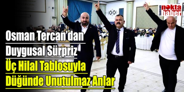 Osman Tercan’dan Duygusal Sürpriz: Üç Hilal Tablosuyla Düğünde Unutulmaz Anlar