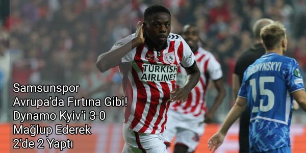 Samsunspor Avrupa’da Fırtına Gibi! Dynamo Kyiv’i 3-0 Mağlup Ederek 2’de 2 Yaptı