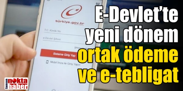 E-Devlet’te yeni dönem ortak ödeme ve e-tebligat