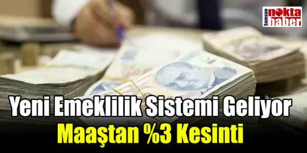 Yeni Emeklilik Sistemi Geliyor: Maaştan %3 Kesinti