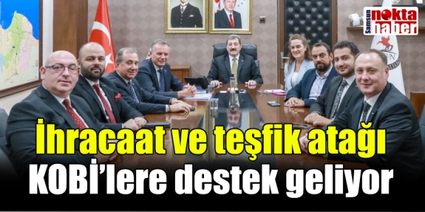 İhracaat ve teşfik atağı KOBİ’lere destek geliyor