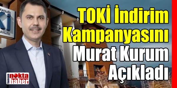 TOKİ İndirim Kampanyasını Murat Kurum Açıkladı