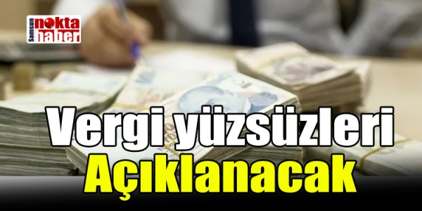 Vergi yüzsüzleri Açıklanacak