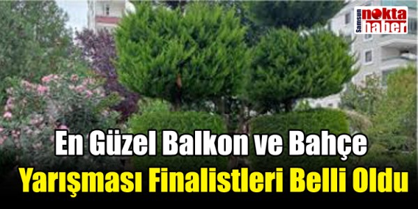 Atakum’da “En Güzel Balkon ve Bahçe Yarışması” Finalistleri Belli Oldu