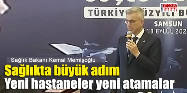 Sağlıkta büyük adım Yeni hastahaneler yeni atamalar