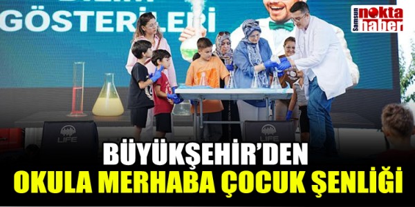 BÜYÜKŞEHİR’DEN OKULA MERHABA ÇOCUK ŞENLİĞİ