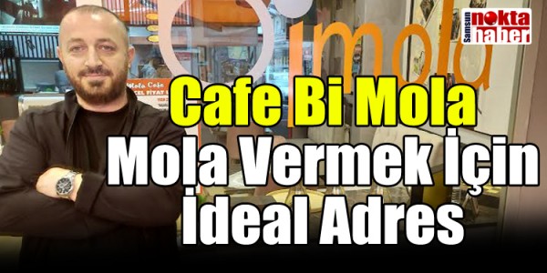 Cafe Bi Mola Mola Vermek İçin İdeal Adres