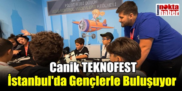 Canik TEKNOFEST İstanbul'da Gençlerle Buluşuyor 