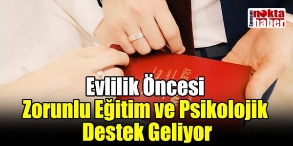 Evlilik Öncesi Zorunlu Eğitim ve Psikolojik Destek Geliyor