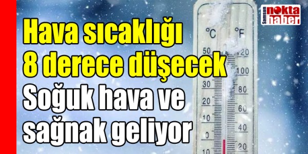 Hava sıcaklığı 8 derece düşecek Soğuk hava ve  sağnak geliyor