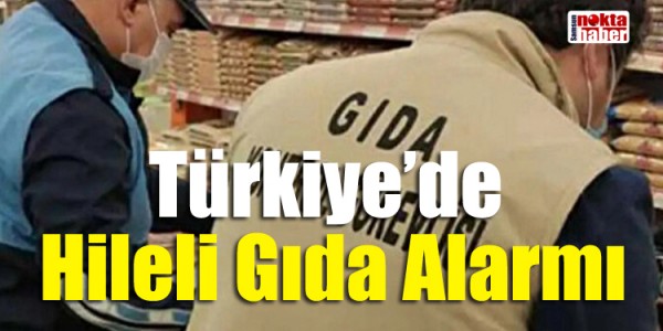 Türkiye’de Hileli Gıda Alarmı