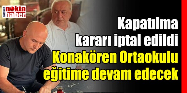 Kapatılma  kararı iptal edildi Konakören Ortaokulu eğitime devam edecek
