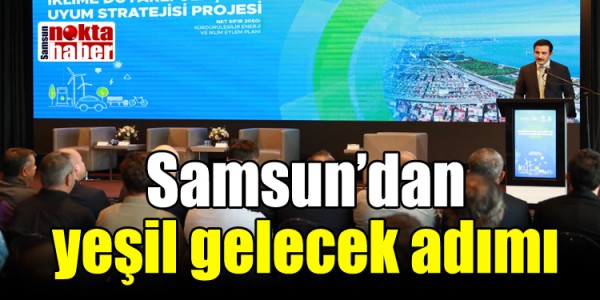 Samsun’dan yeşil gelecek adımı