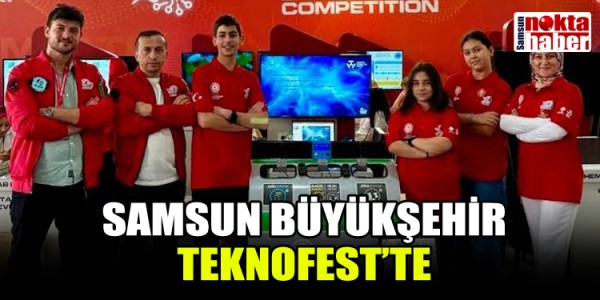 SAMSUN BÜYÜKŞEHİR TEKNOFEST’TE