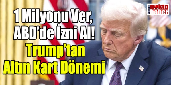 1 Milyonu Ver, ABD’de İzni Al! Trump’tan Altın Kart Dönemi
