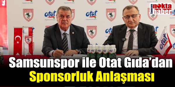 Samsunspor ile Otat Gıda’dan Sponsorluk Anlaşması