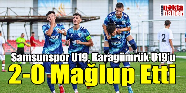 Samsunspor U19, Karagümrük U19’u 2-0 Mağlup Etti