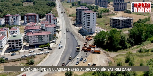 BÜYÜKŞEHİR’DEN ULAŞIMA NEFES ALDIRACAK BİR YATIRIM DAHA!