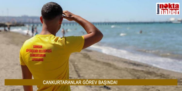 CANKURTARANLARI GÖREV BAŞINDA! 